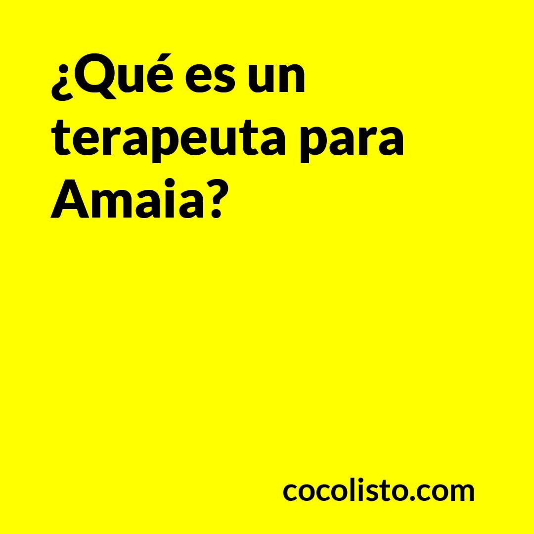 ¿Qué es un terapeuta para Amaia?