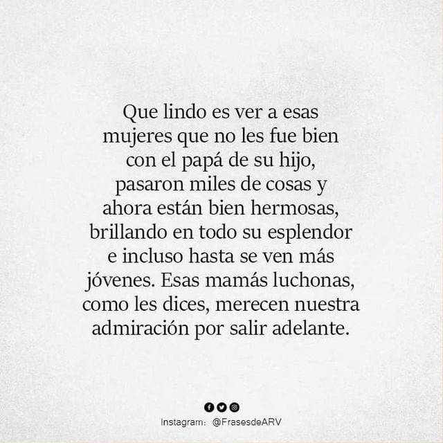 Que lindo es ver a esas mujeres que no les fue bien con el papá de su hijo, pasaron miles de cosas y ahora están bien hermosas, brillando en todo su esplendor e incluso hasta se ven más jóvenes. Esas mamás luchonas, como les dices, merecen nuestra admiración por salir adelante.