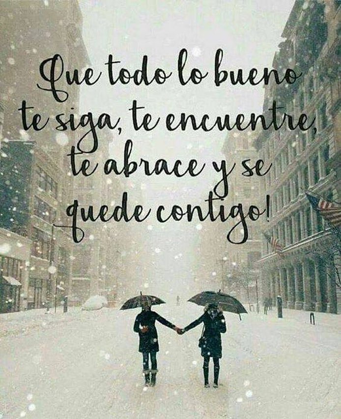 Que todo lo bueno te siga, te encuentre, te abrace y se quede contigo.