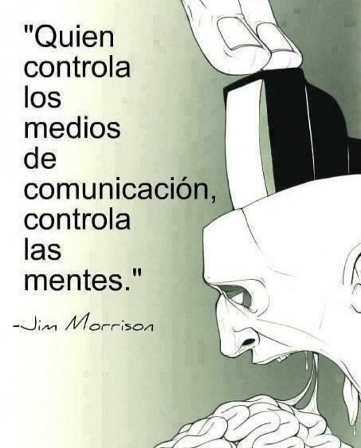 Quien controla los medios de comunicación, controla las mentes.