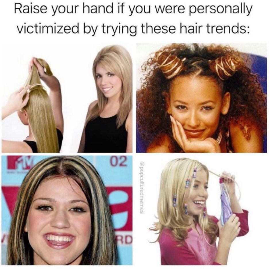 Raise Your Hand If You Were Personally Victimized By Trying These Hair Trends Funny 2088