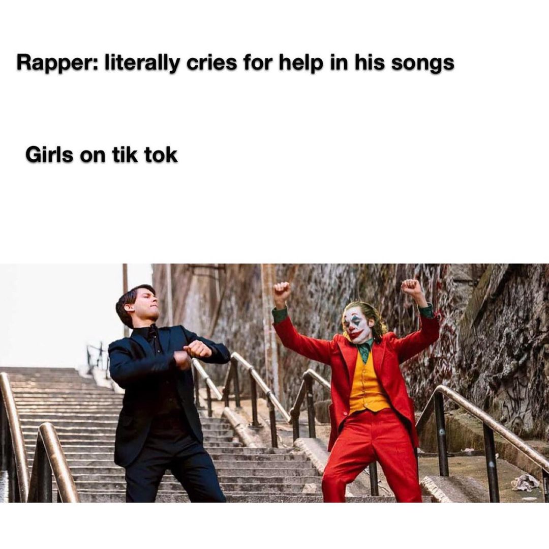 Rapper: Literally cries for help in his songs. Girls on tik tok.