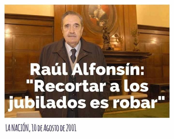 Raúl Alfonsín: "Recortar a los jubilados es robar".