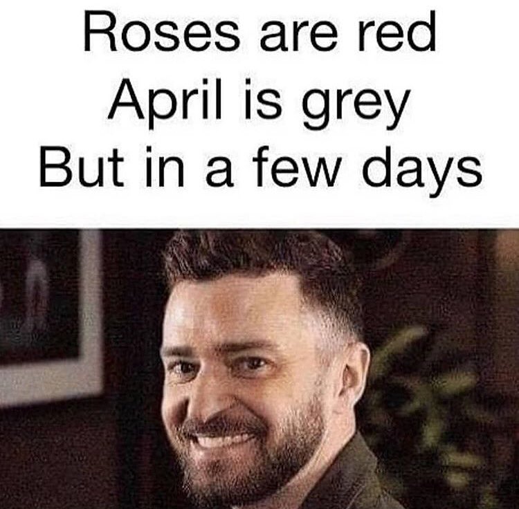 Roses Are Red April Is Grey But In A Few Days Funny