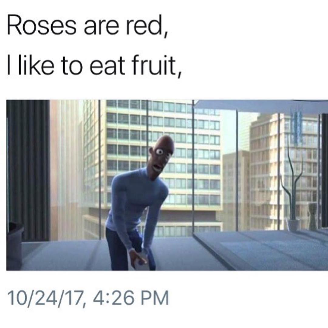 Roses are red, I like to eat fruit.