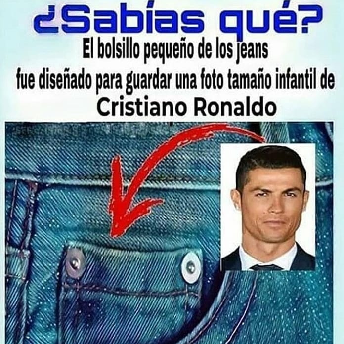 ¿Sabías qué? El bolsillo pequeño de los Jeans fue diseñado para guardar una foto tamaño infantil de Cristiano Ronaldo.