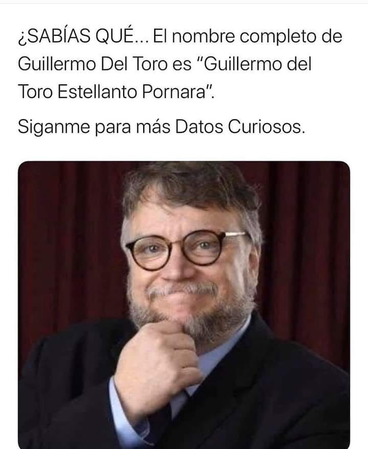 ¿Sabías que... El nombre completo de Guillermo Del Toro es "Guillermo del Toro Estellanto Pornara".  Síganme para más datos curiosos.