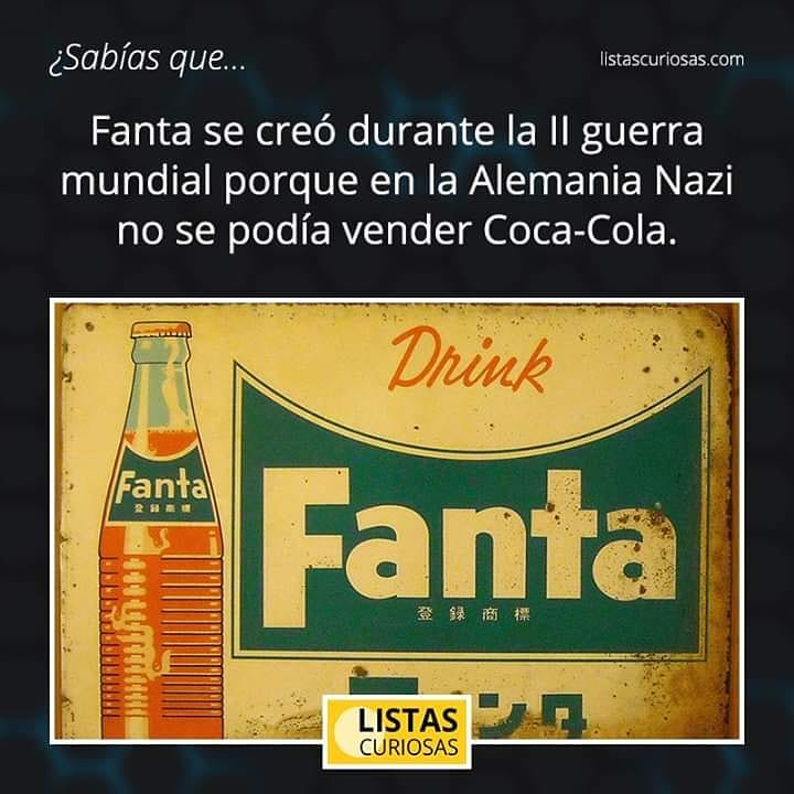 ¿Sabías que...  Fanta se creó durante la II guerra mundial porque en la Alemania Nazi no se podía vender Coca-Cola.