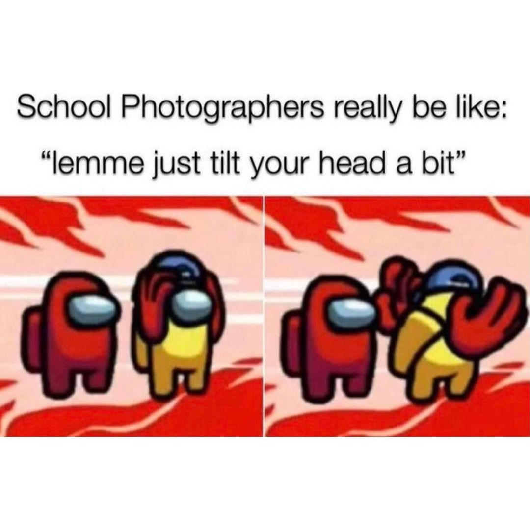 School Photographers really be like: "lemme just tilt your head a bit".