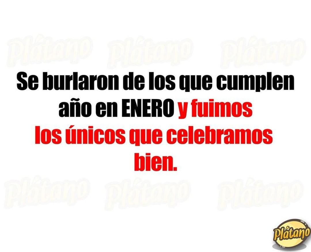 Se burlaron de los que cumplen año en enero y fuimos los únicos que celebramos bien.