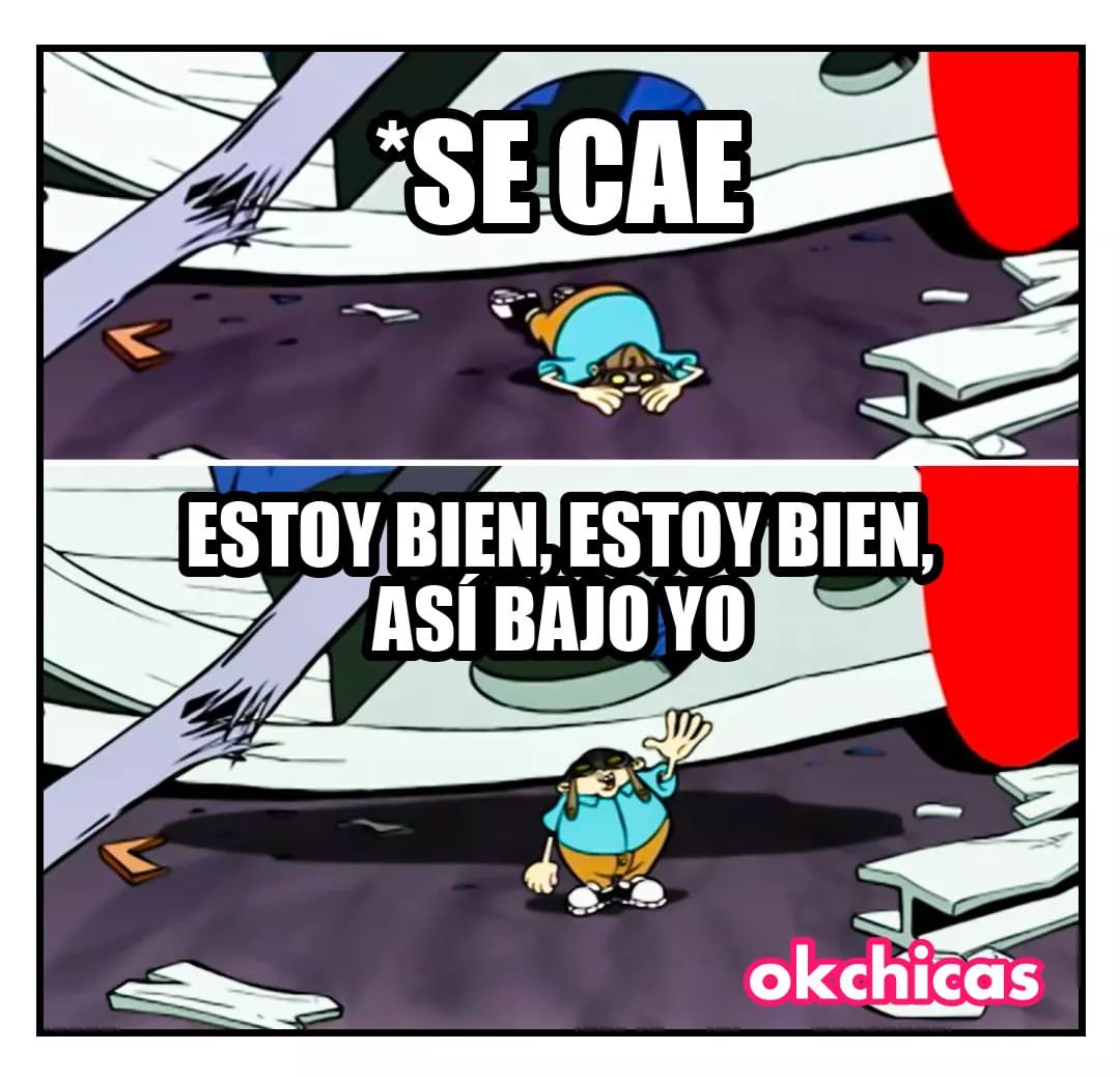 *Se cae.  Estoy bien, estoy bien, así bajo yo.