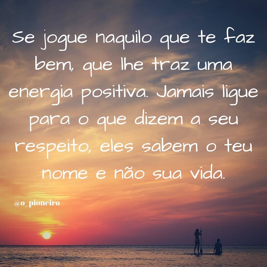 Se jogue naquilo que te faz bem, lhe traz uma energia positiva. Nunca,  jamais, ligue para o que dizem a seu respeito, eles sabem teu nome e…