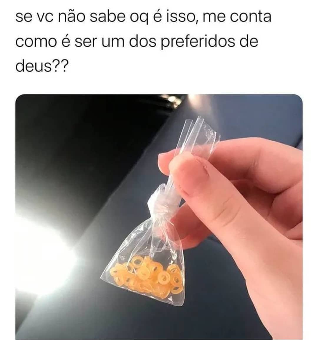 Se vc não sabe oq é isso, me conta como é ser um dos preferidos de Deus??