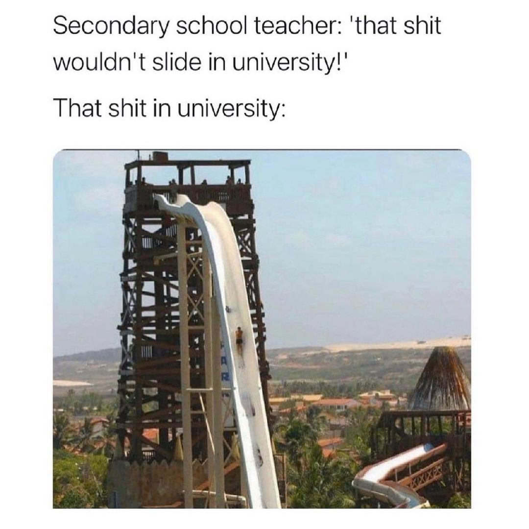 Secondary school teacher: 'That shit wouldn't slide in university! That shit in university:
