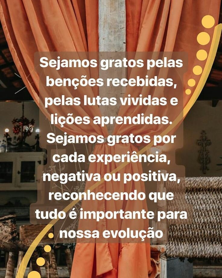 Sejamos gratos pelas benções recebidas, e pelas lutas vividas e lições aprendidas. Sejamos gratos por cada experiência, negativa ou positiva, reconhecendo que tudo é importante para nossa evolução.