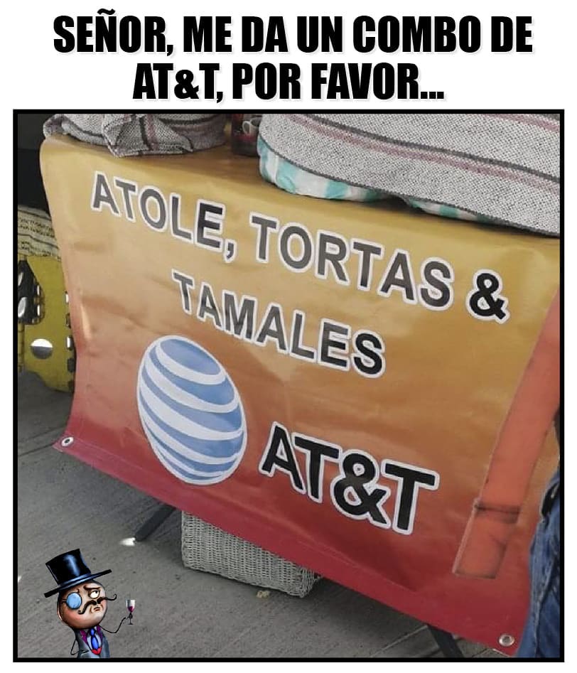 Señor, me da un combo de AT&T, por favor.  Atole, tortas & tamales.