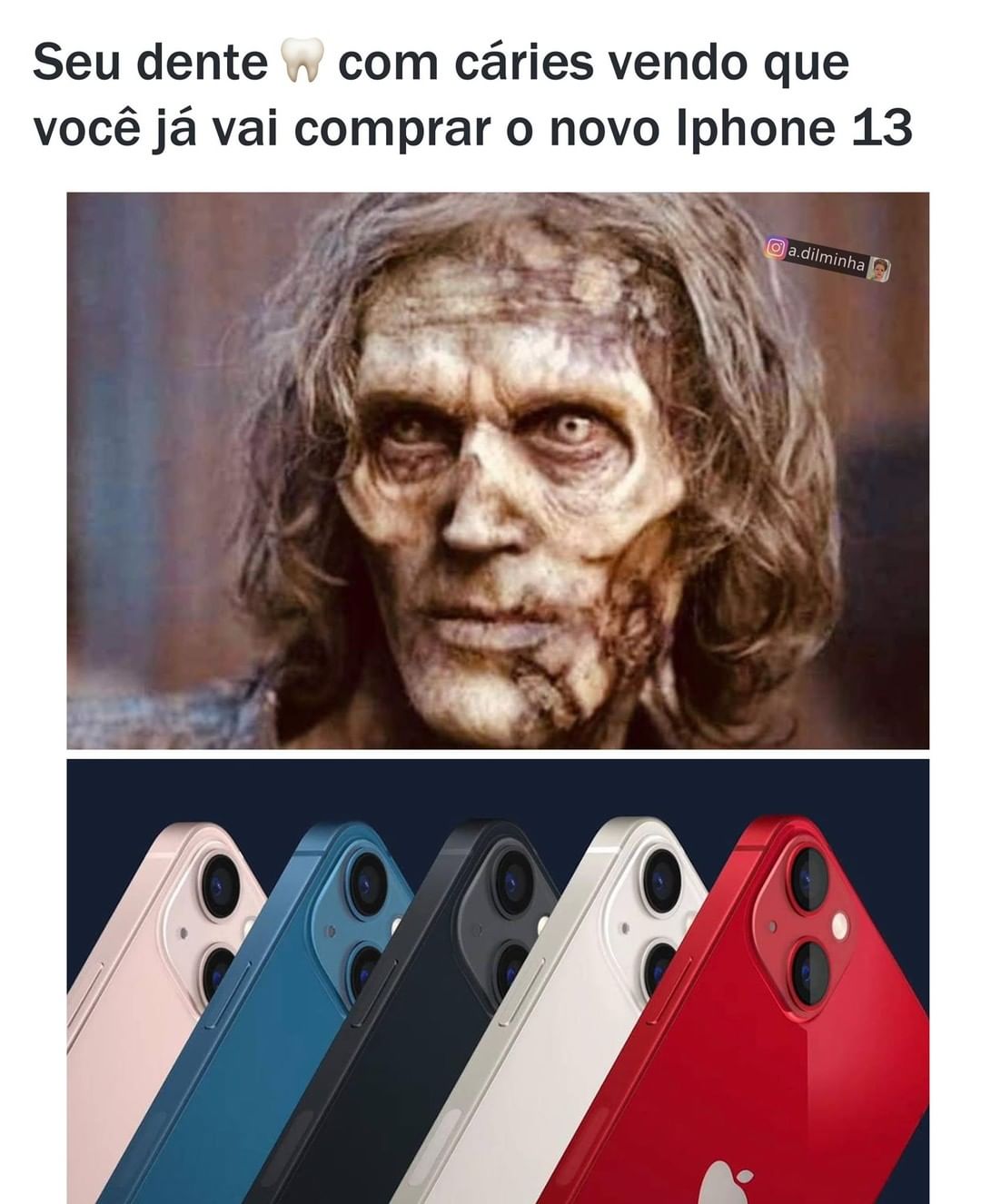 Seu dente com cáries vendo que você já vai comprar o novo Iphone 13.