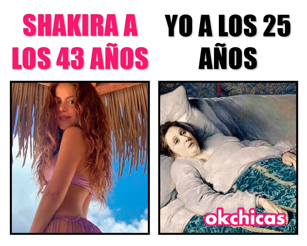 Shakira a los 43 años. Yo a los 25 años.