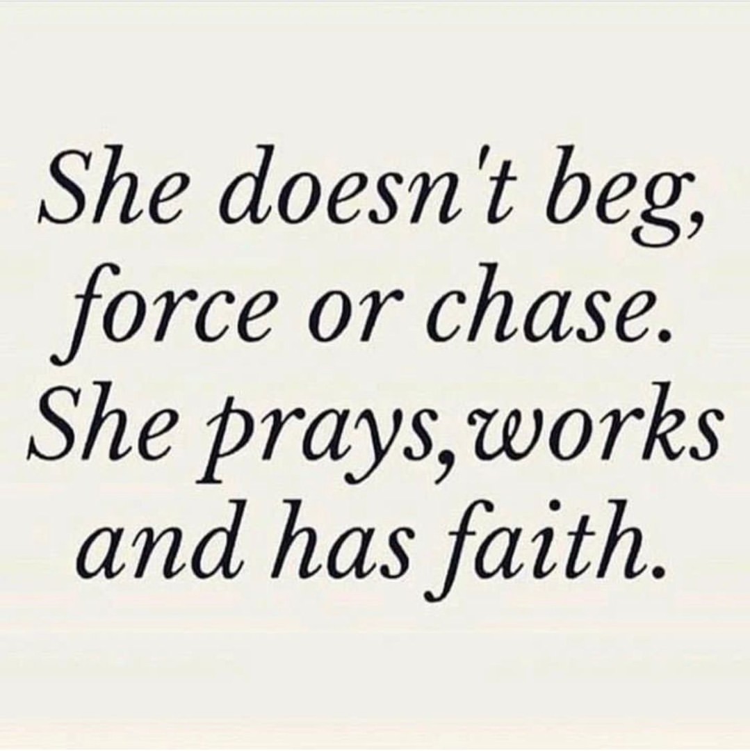 she-doesn-t-beg-force-or-chase-she-prays-works-and-has-faith-phrases