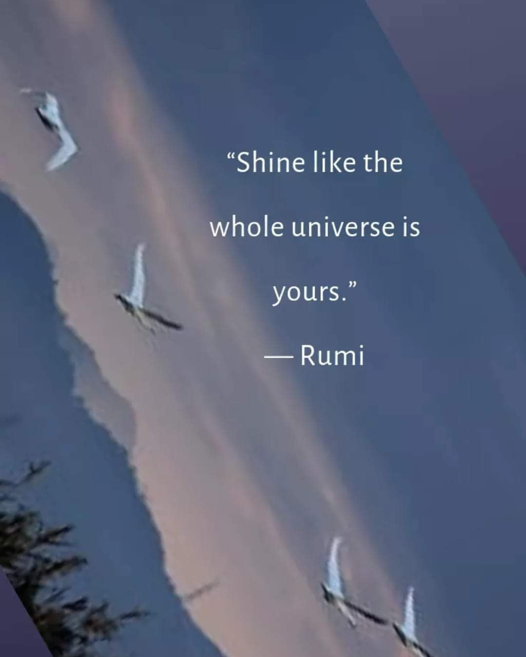 Shine like the whole universe is yours. - Phrases