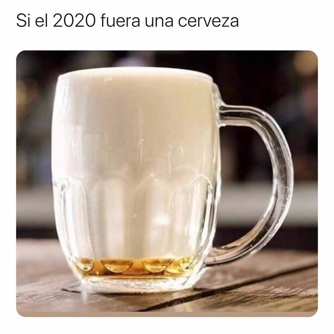 Si el 2020 fuera una cerveza.