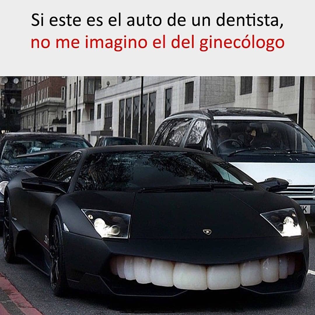 Si este es el auto de un dentista, no me imagino el del ginecólogo.