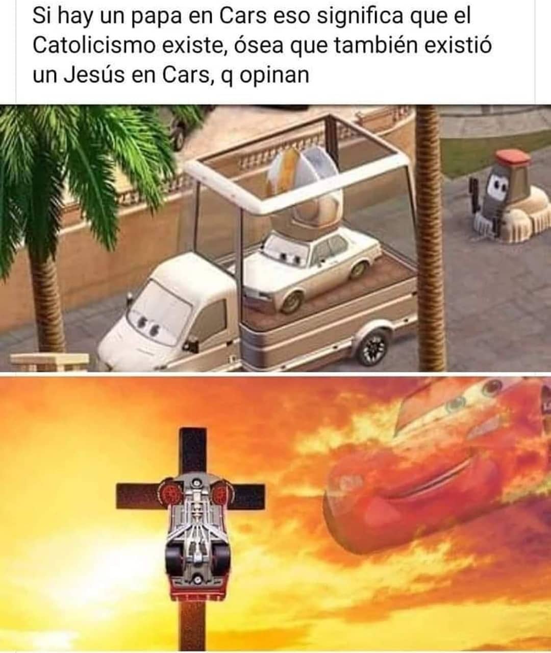 Si hay un papa en Cars eso significa que el Catolicismo existe, ósea que también existió un Jesús en Cars, q opinan.