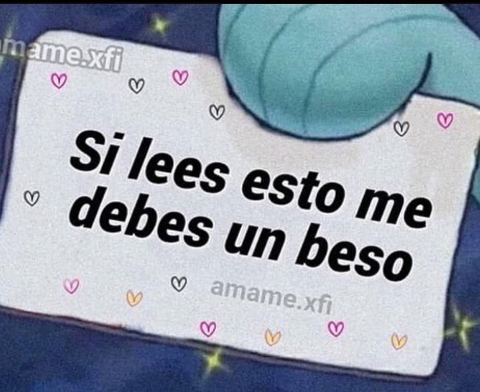 Si lees esto me debes un beso.