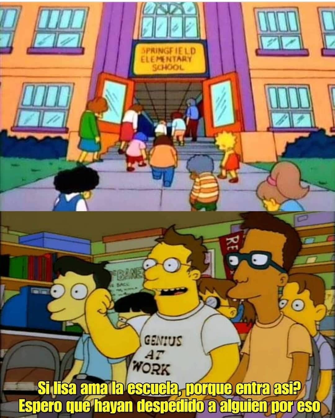 Si Lisa amaba la escuela, por qué entra así? Espero que hayan despedido a alguien por eso.