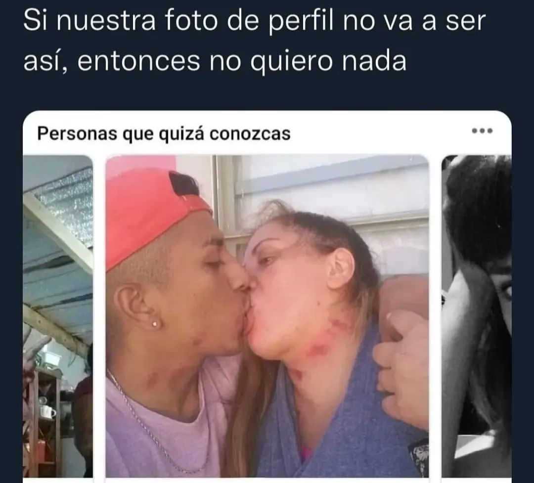 Si nuestra foto de perfil no va a ser así, entonces no quiero nada. Personas que quizá conozcas.