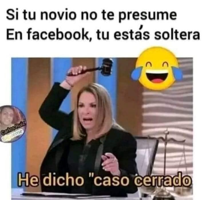 Si Tu Novio No Te Presume En Facebook Tu Estás Soltera He Dicho Caso Berrado Memes