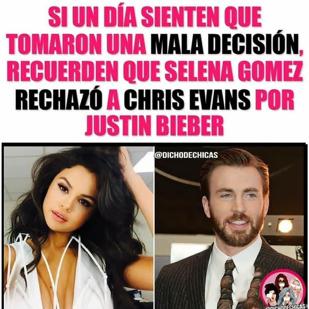 Si un día sienten que tomaron una mala decisión recuerden que Selena Gomez rechazo a Chris Evans pon Justin Bieber.