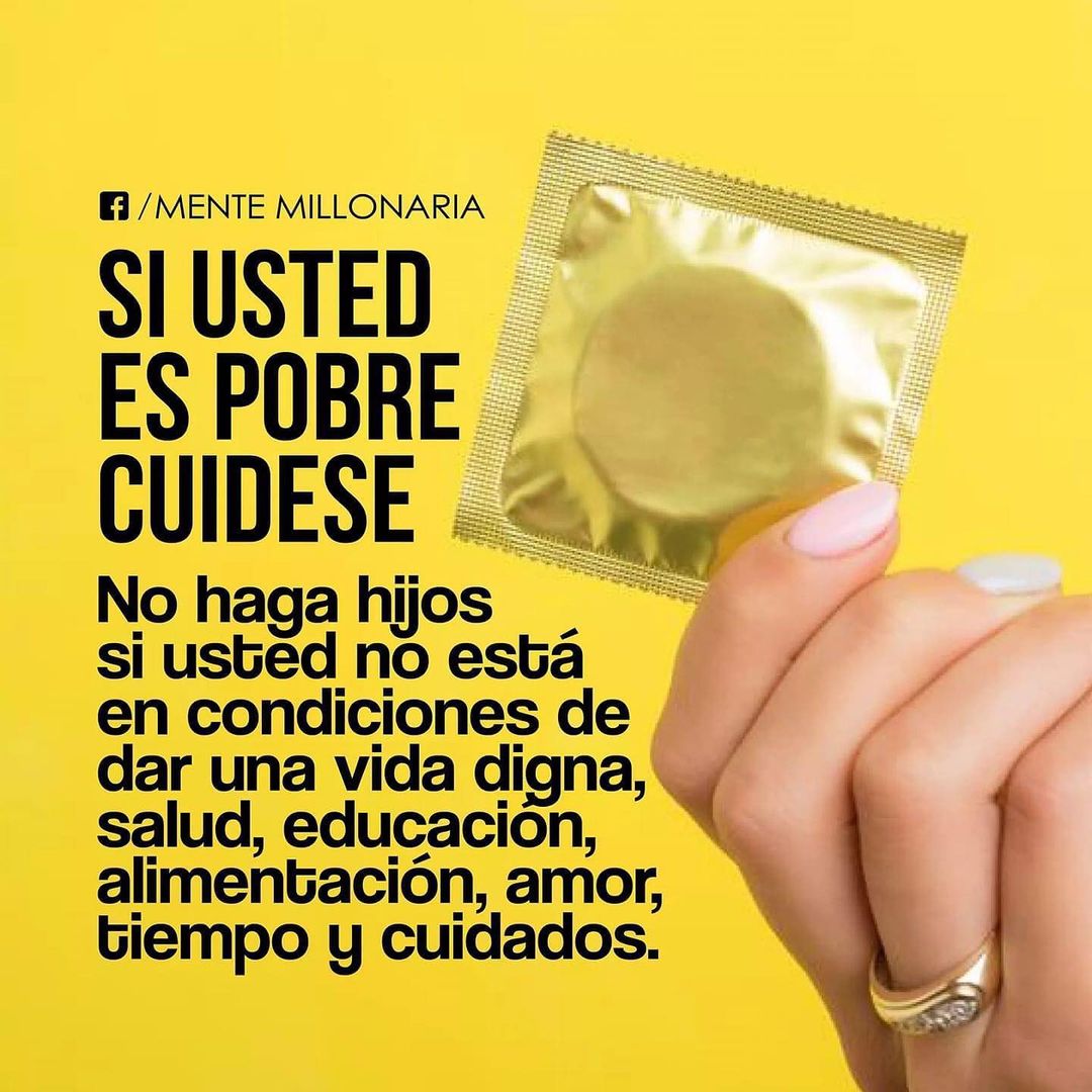 Si Usted Es Pobre Cuídese No Haga Hijos Si Usted No Está En