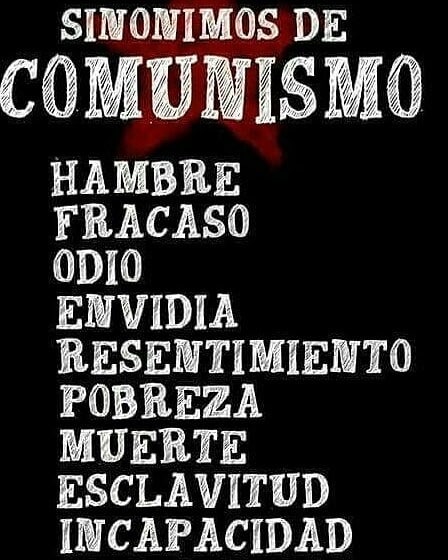 Sinónimos de Comunismo: hambre, fracaso, odio, envidia, resentimiento, pobreza, muerte, esclavitud, incapacidad.