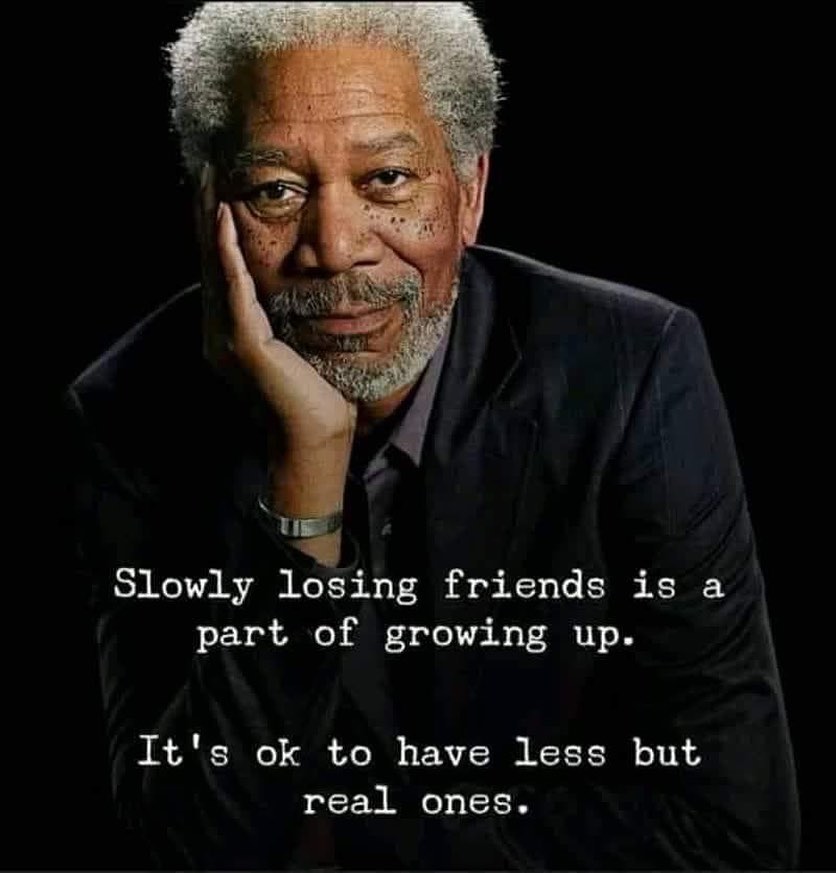 Slowly losing friends is a part of growing up. It's ok to have less but real ones.