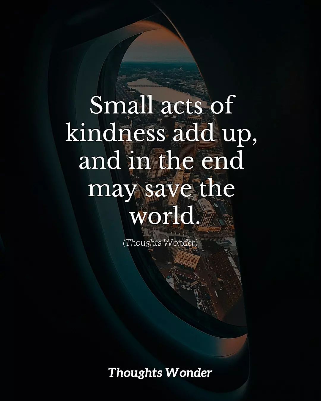 Small acts of kindness add up, and in the end may save the world.