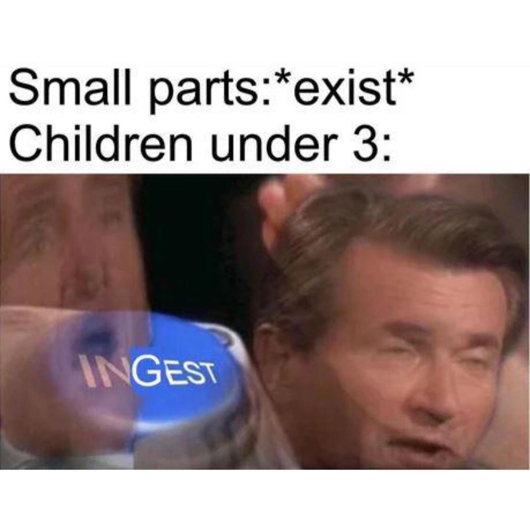 Small parts:*exist* Children under 3: