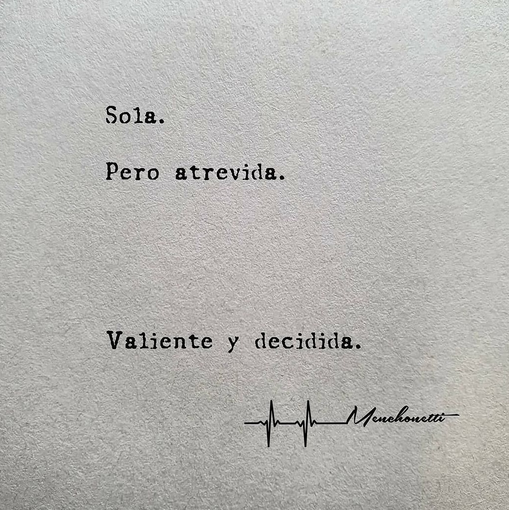 Sola. Pero atrevida. Valiente y decidida. - Frases