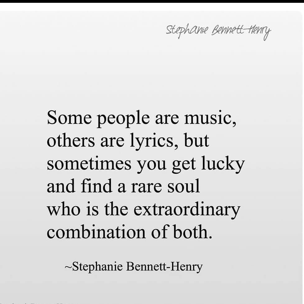 Some people are music, others are lyrics, but sometimes you get lucky and find a rare soul who is the extraordinary combination of both. Stephanie Bennett-Henry.