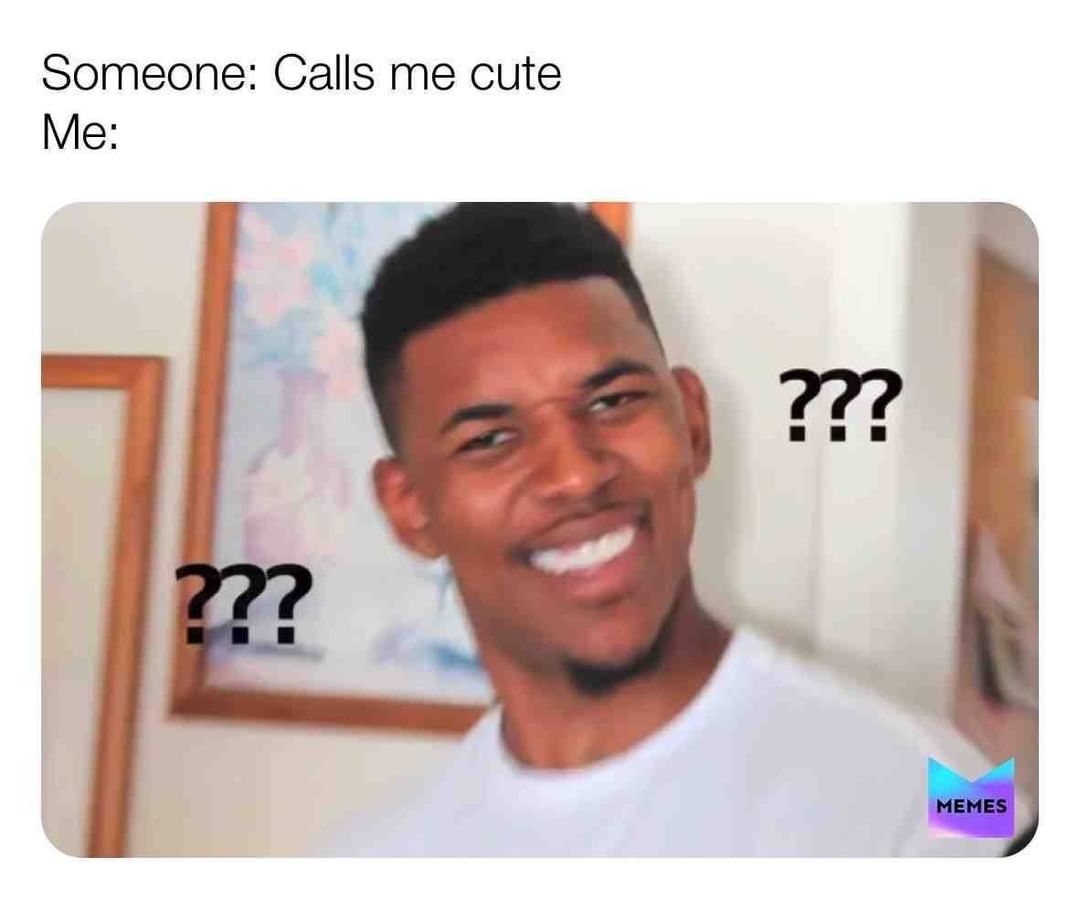 someone-calls-me-cute-me-funny