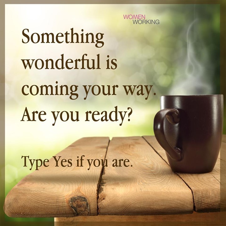 Something wonderful is coming your way. Are you ready?