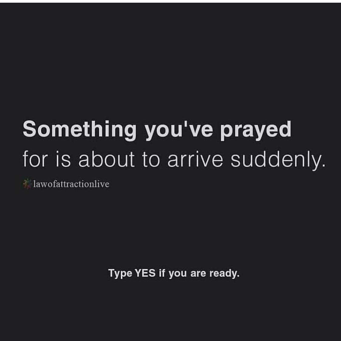 Something you've prayed for is about to arrive suddenly.