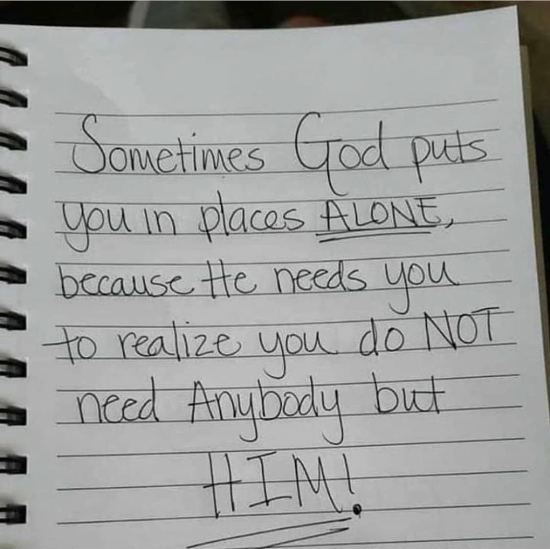 Sometimes Good puts you in places alone, because he needs you to realize you do not need anybody but him.