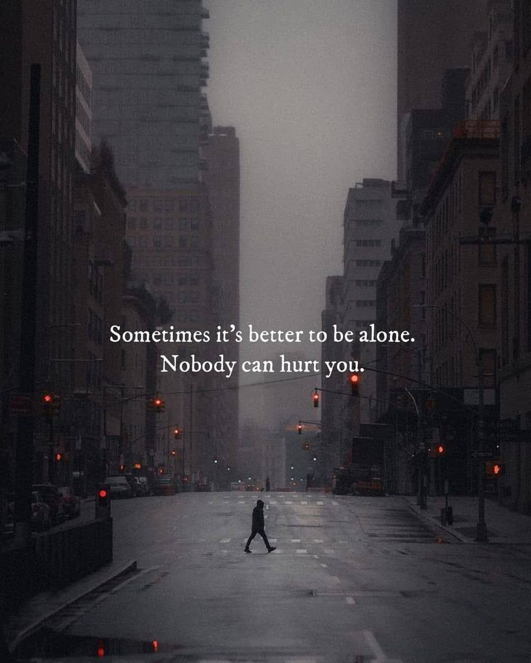 Sometimes It S Better To Be Alone Because Nobody Can Hurt You Meaning In Tamil