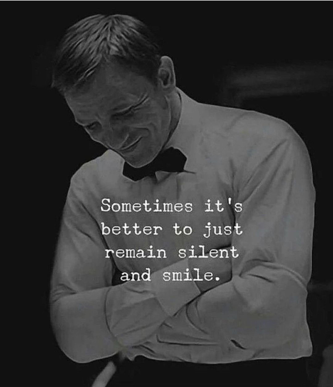 Sometimes it ts better to jus remain silent and smile.