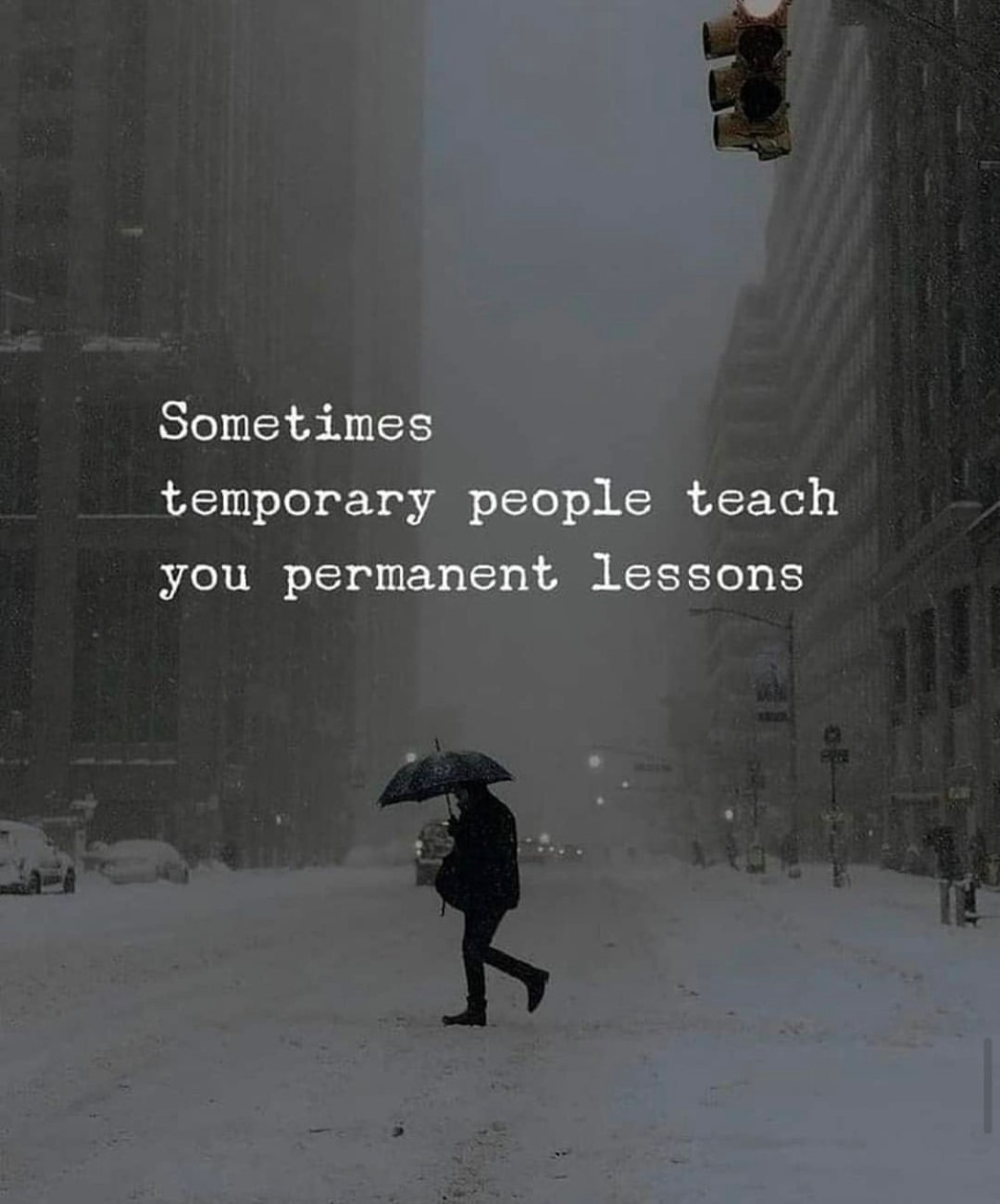 Sometimes temporary people teach you permanent lessons.