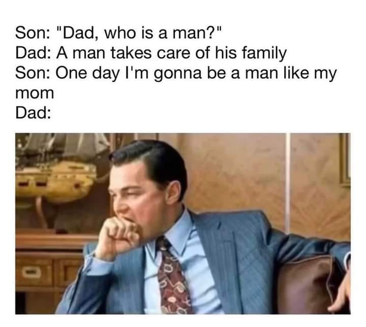 Son Dad Who Is A Man Dad A Man Takes Care Of His Family Son One Day I m Gonna Be A Man 