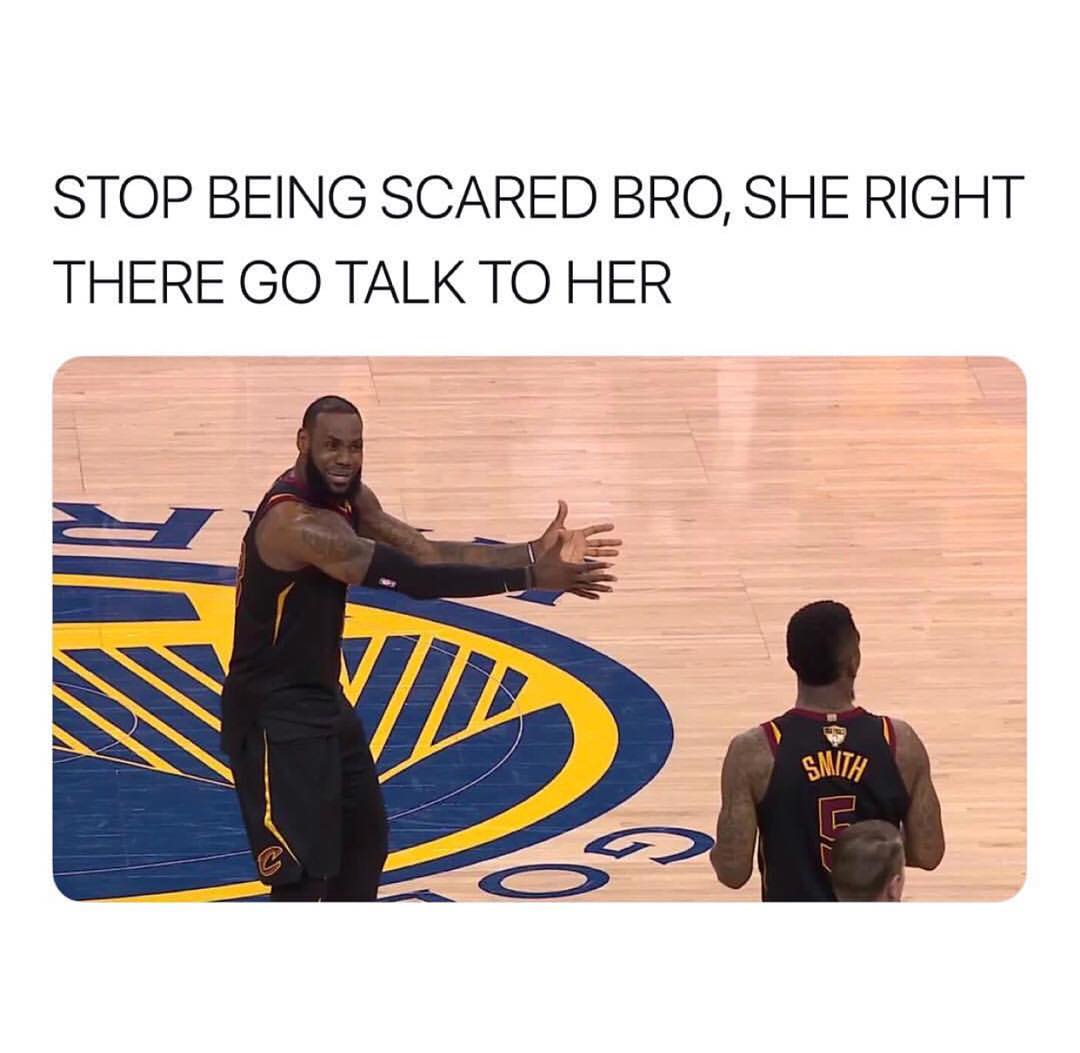Stop being scared bro, she right there go talk to her.