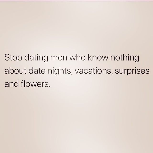 Stop dating men who know nothing about date nights, vacations ...