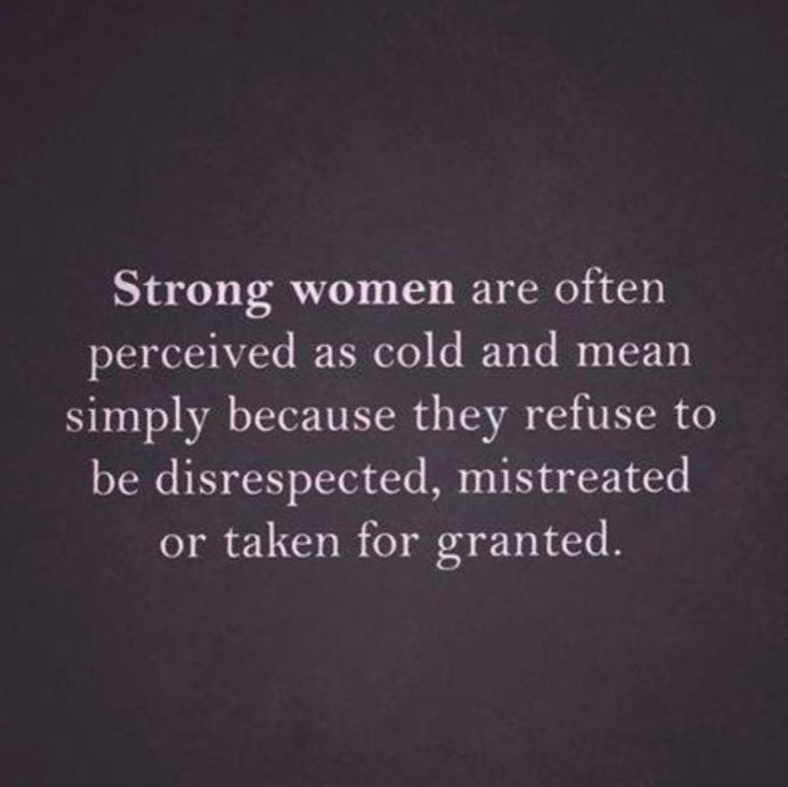 Strong women are often perceived as cold and mean simply because they ...